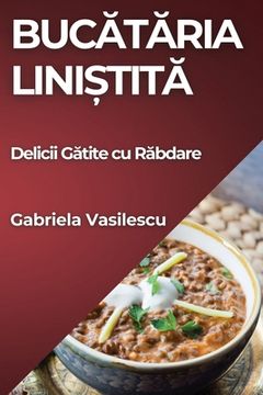 portada Bucătăria Liniștită: Delicii Gătite cu Răbdare