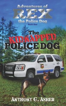 portada The Adventures of Rex the Police Dog: The Kidnapped Police Dog (en Inglés)