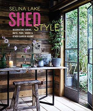 portada Shed Style: Decorating Cabins, Huts, Pods, Sheds & Other Garden Rooms