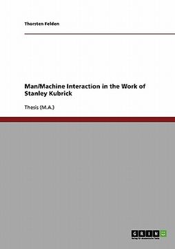 portada man/machine interaction in the work of stanley kubrick (en Inglés)