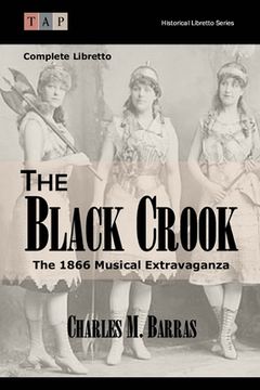 portada The Black Crook: The 1866 Musical Extravaganza: Complete Libretto (en Inglés)