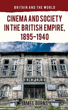 portada Cinema and Society in the British Empire, 1895-1940 (Britain and the World)