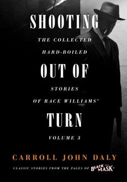 portada Shooting Out of Turn: The Collected Hard-Boiled Stories of Race Williams, Vol. 3: Volume 3