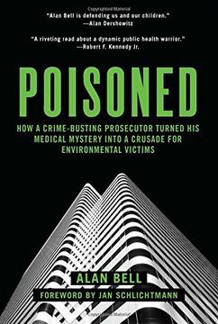 portada Poisoned: How a Crime-Busting Prosecutor Turned His Medical Mystery into a Crusade for Environmental Victims