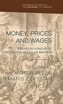 portada Money, Prices and Wages: Essays in Honour of Professor Nicholas Mayhew (Palgrave Studies in the History of Finance) (en Inglés)