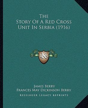portada the story of a red cross unit in serbia (1916) (in English)