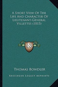 portada a short view of the life and character of lieutenant-general villettes (1815) (in English)