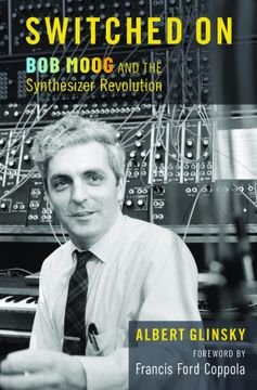portada Switched on: Bob Moog and the Synthesizer Revolution (in English)