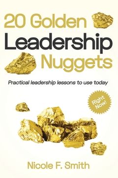portada 20 Golden Leadership Nuggets: Practical leadership lessons to use today - right now 