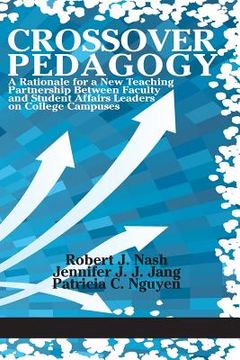 portada Crossover Pedagogy: A Rationale for a New Teaching Partnership Between Faculty and Student Affairs Leaders on College Campuses (en Inglés)