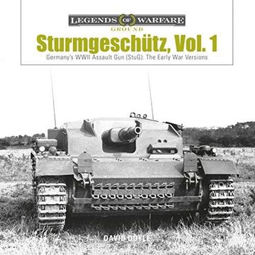portada Sturmgeschütz: Germany's Wwii Assault gun (Stug), Vol. 1: The Early war Versions (Legends of Warfare Ground Seri) (en Inglés)