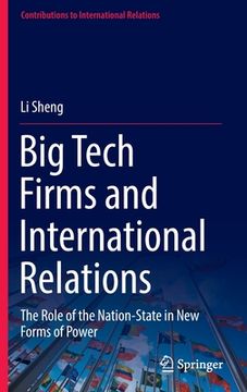 portada Big Tech Firms and International Relations: The Role of the Nation-State in New Forms of Power (en Inglés)