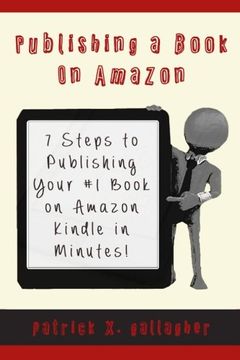 portada Publishing a Book on Amazon: 7 Steps to Publishing your #1 Book on Amazon Kindle in Minutes!