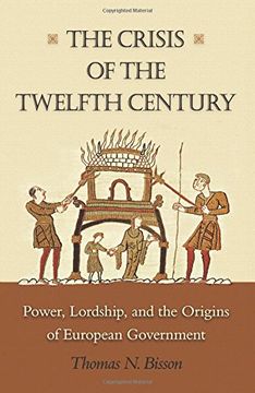 portada The Crisis of the Twelfth Century: Power, Lordship, and the Origins of European Government (en Inglés)