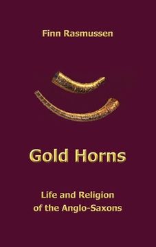 portada Gold Horns: Life and Religion of the Anglo-Saxon (en Inglés)