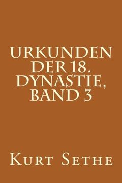 portada Urkunden der 18. Dynastie, Band 3: Heiroglyphic Inscriptions of the 18Th Dynasty: Volume 3 (in German)