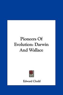 portada pioneers of evolution: darwin and wallace (en Inglés)