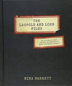 portada The Leopold and Loeb Files: An Intimate Look at one of America's Most Infamous Crimes 
