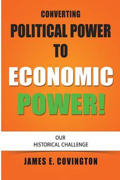 portada Converting Political Power to Economic Power: Our Historical Challenge (en Inglés)