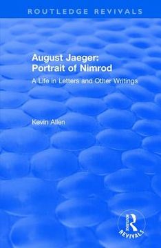 August Jaeger: Portrait of Nimrod: Portrait of Nimrod: A Life in Letters and Other Writings (en Inglés)