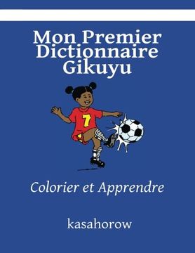 portada Mon Premier Dictionnaire Gikuyu: Colorier et Apprendre (kasahorow Français Gikuyu) (French Edition)