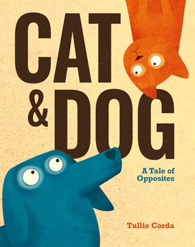 portada Cat and Dog: A Tale of Opposites (en Inglés)