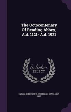 portada The Octocentenary Of Reading Abbey, A.d. 1121- A.d. 1921