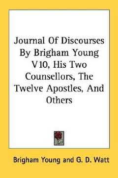 portada journal of discourses by brigham young v10, his two counsellors, the twelve apostles, and others