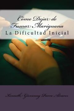 portada Cómo Dejar de Fumar Mariguana: La Dificultad Inicial (in Spanish)