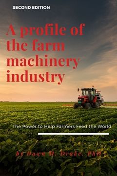 portada A Profile of the Farm Machinery Industry: The Power to Help Farmers Feed the World (en Inglés)