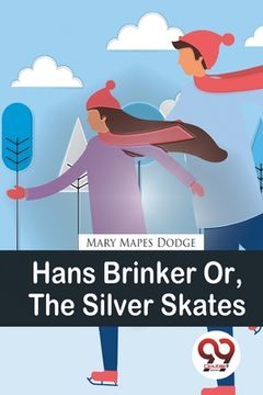 portada Hans Brinker Or, The Silver Skates (in English)