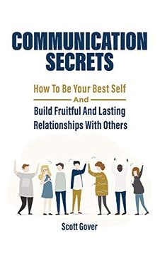 portada Communication Secrets: How to be Your Best Self and Build Fruitful and Lasting Relationships With Others 