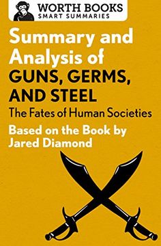 portada Summary and Analysis of Guns, Germs, and Steel: The Fates of Human Societies: Based on the Book by Jared Diamond (Smart Summaries)