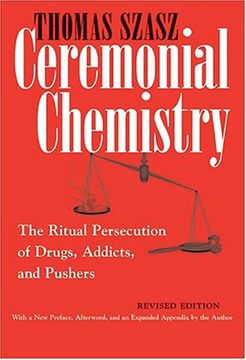 portada Ceremonial Chemistry: The Ritual Persecution of Drugs, Addicts, and Pushers 