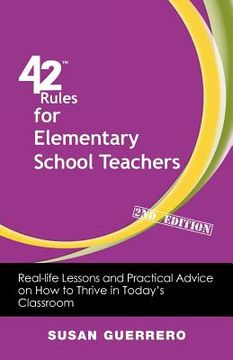 portada 42 rules for elementary school teachers (2nd edition): real-life lessons and practical advice on how to thrive in today's classroom (in English)