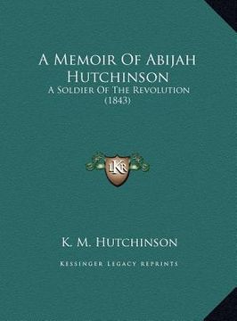 portada a memoir of abijah hutchinson: a soldier of the revolution (1843) (in English)