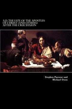 portada A.D. The Fate Of The Apostles of Christ (and Others) After the Crucifixion: Stephen Payseur and Michael Owen (en Inglés)