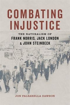 portada Combating Injustice: The Naturalism of Frank Norris, Jack London, and John Steinbeck (in English)