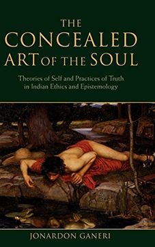 portada The Concealed art of the Soul: Theories of the Self and Practices of Truth in Indian Ethics and Epistemology: Theories of Self and Practices of Truth in Indian Ethics and Epistemology (in English)