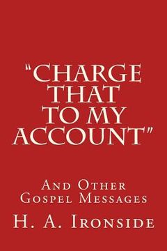 portada "Charge That to My Account": And Other Gospel Messages (en Inglés)