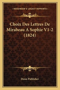 portada Choix Des Lettres De Mirabeau A Sophie V1-2 (1824) (en Francés)
