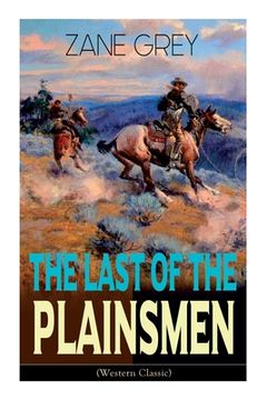 portada The Last of the Plainsmen (Western Classic): Wild West Adventure (in English)