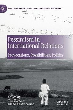 portada Pessimism in International Relations: Provocations, Possibilities, Politics (en Inglés)