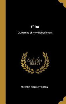 portada Elim: Or, Hymns of Holy Refreshment