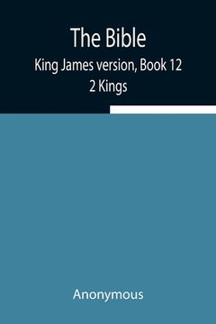 portada The Bible, King James version, Book 12; 2 Kings (en Inglés)