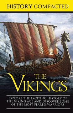 portada The Vikings: Explore the Exciting History of the Viking Age and Discover Some of the Most Feared Warriors (en Inglés)