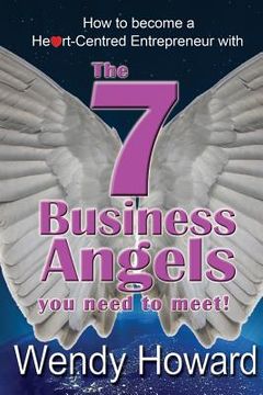 portada The 7 Business Angels You Need to Meet: How to become a Heart-Centred Entrepreneur (en Inglés)