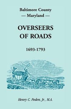 portada baltimore county, maryland, overseers of roads 1693-1793 (en Inglés)