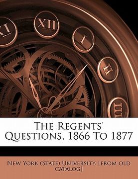 portada the regents' questions, 1866 to 1877 (en Inglés)