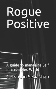 portada Rogue Positive: A guide to managing Self in a complex World (en Inglés)